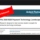 Ardent Partners Launches B2B Payments Technology Landscape Report