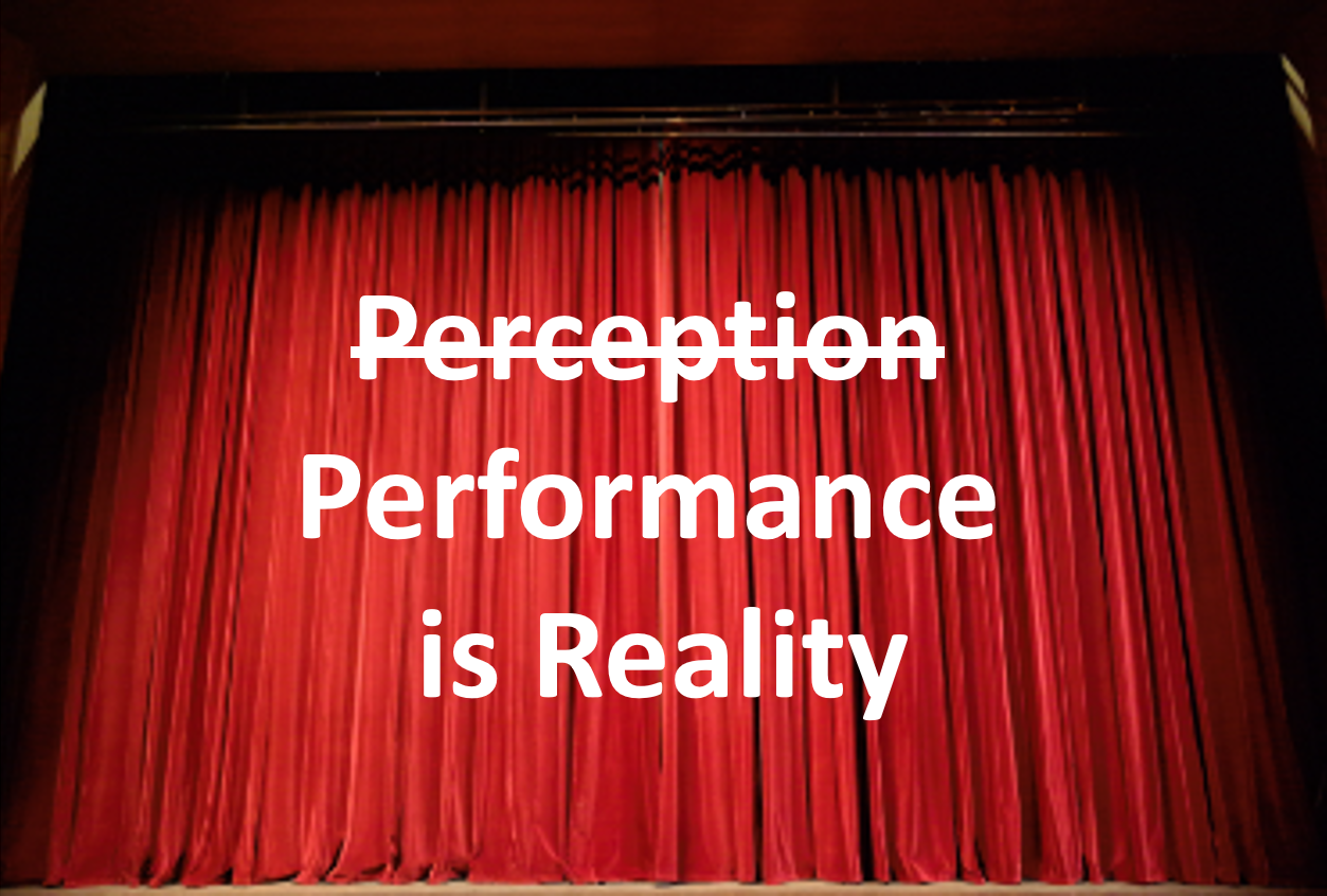 Performance Is Reality