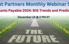 NEW WEBINAR — Accounts Payable 2024: BIG Trends and Predictions